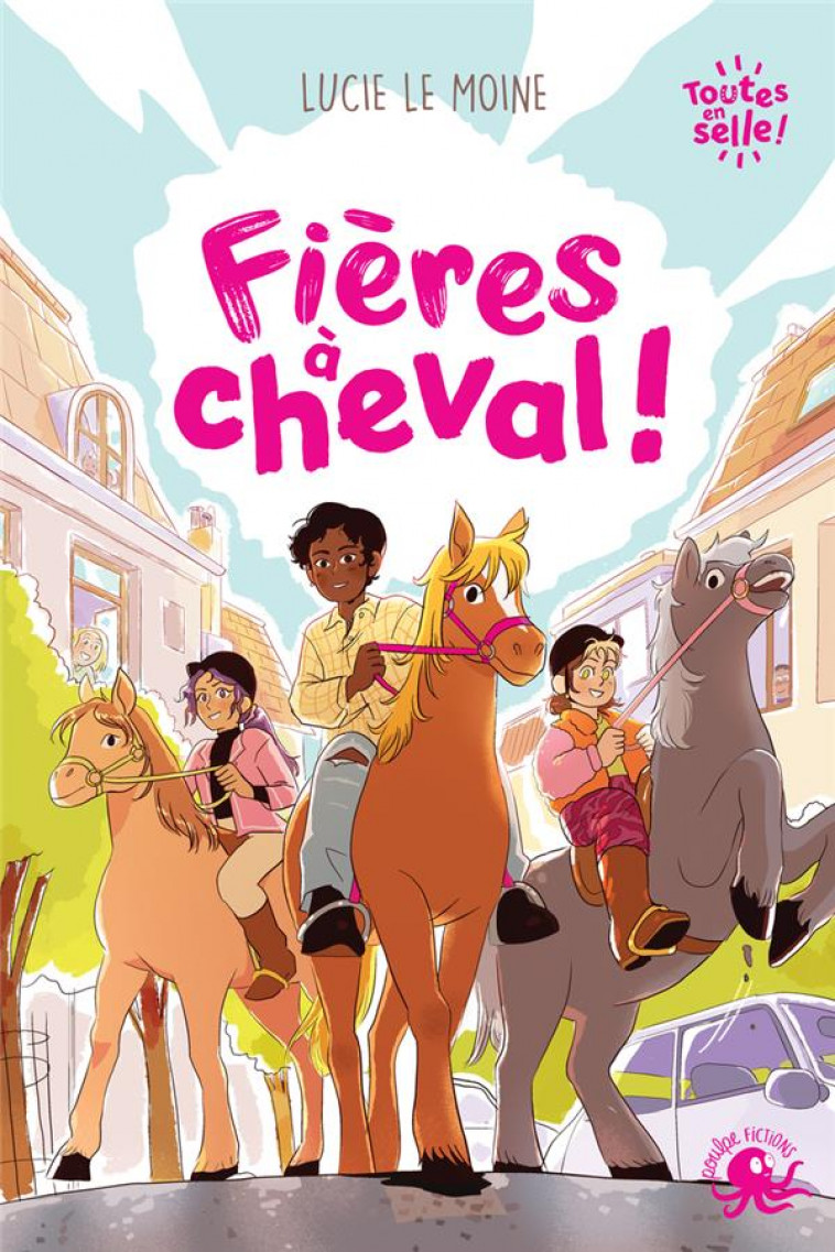 TOUTES EN SELLE ! - FIERES A CHEVAL - LE MOINE/SPENALE - POULPE FICTIONS