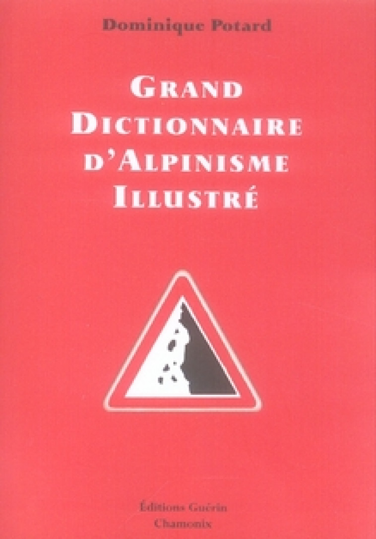 GRAND DICTIONNAIRE D'ALPINISME ILLUSTRE - POTARD D - GUERIN