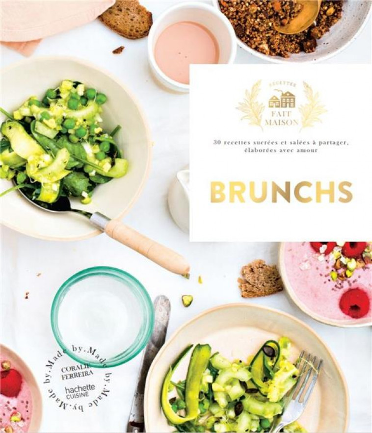 BRUNCHS - 30 RECETTES SUCREES SALEES A PARTAGER, ELABOREES AVEC AMOUR - FERREIRA CORALIE - HACHETTE