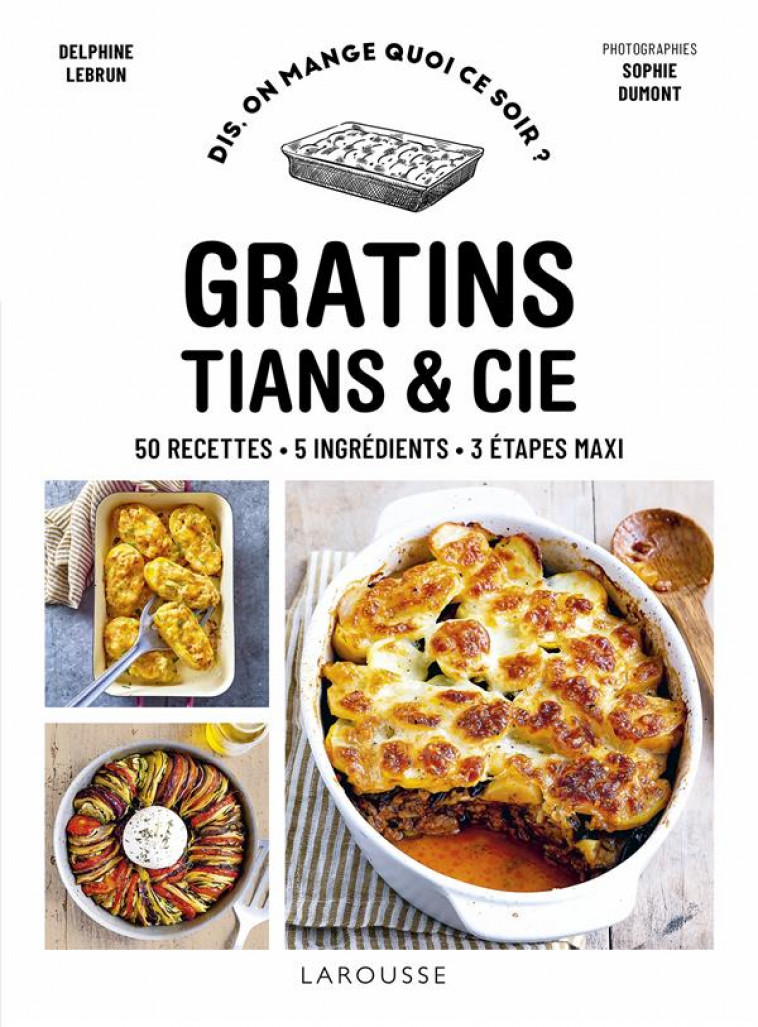 GRATINS, TIANS ET CIE - LEBRUN DELPHINE - LAROUSSE