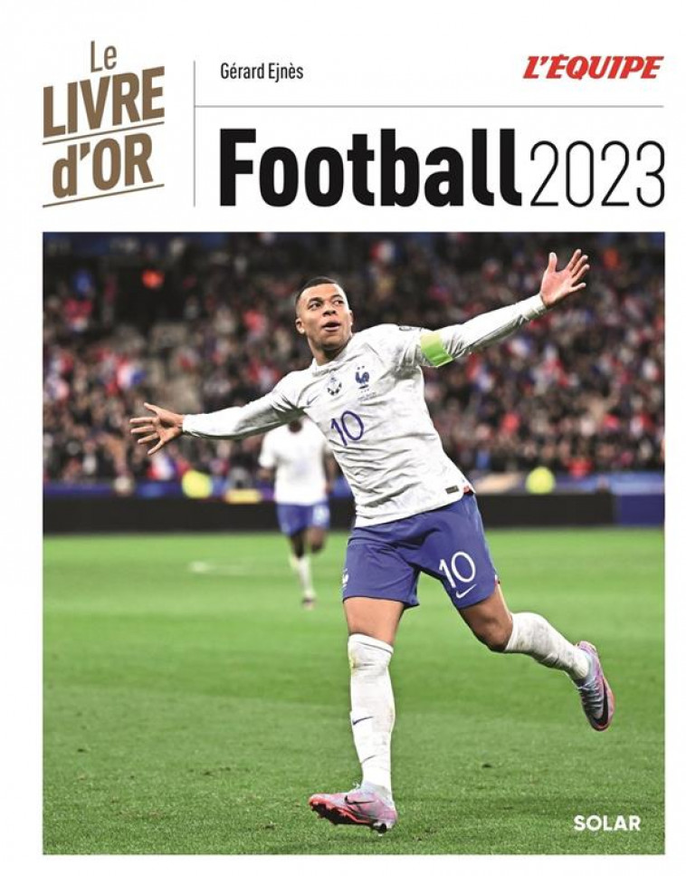 LIVRE D-OR DU FOOTBALL 2023 - EJNES GERARD - SOLAR