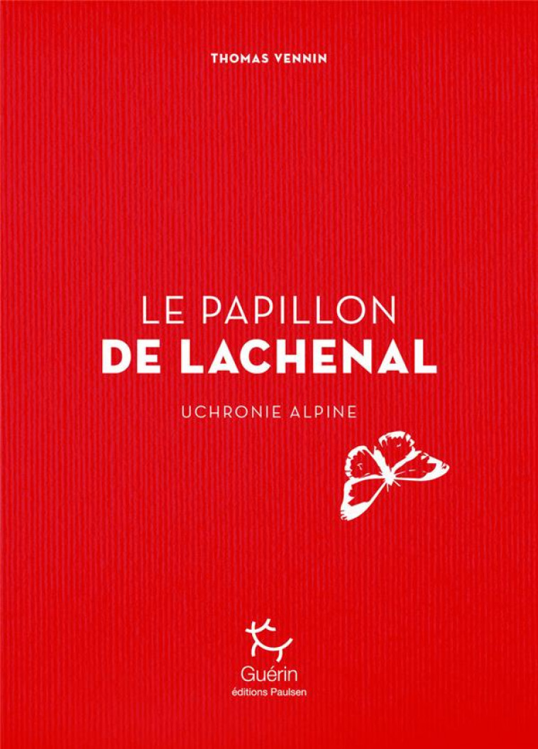 LE PAPILLON DE LACHENAL - VENNIN THOMAS - GUERIN