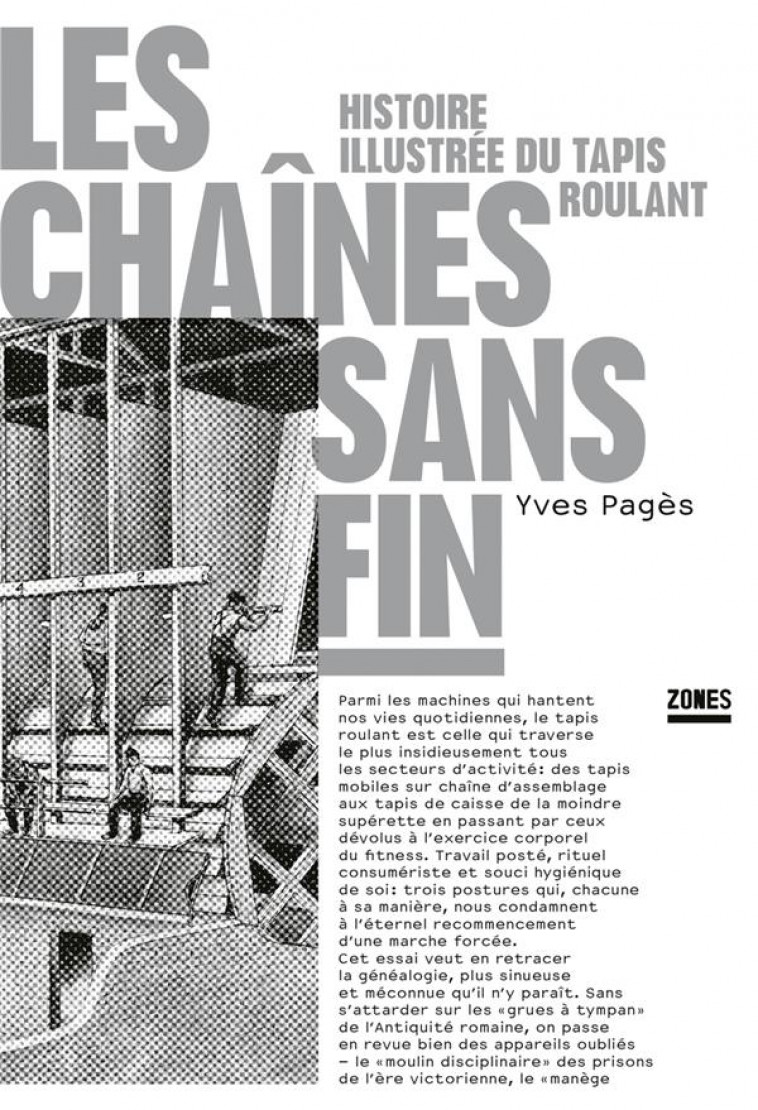 LES CHAINES SANS FIN - HISTOIRE ILLUSTREE DU TAPIS ROULANT - PAGES YVES - ZONES