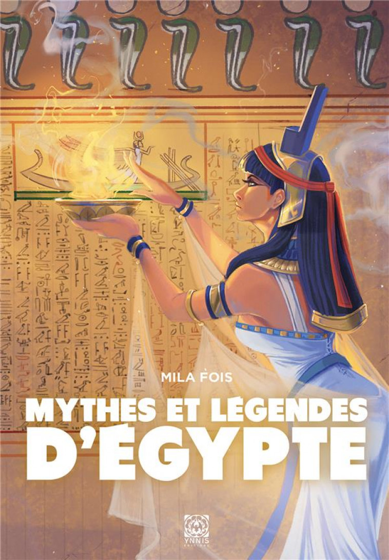 MYTHES ET LEGENDES D-EGYPTE - FOIS MILA - YNNIS