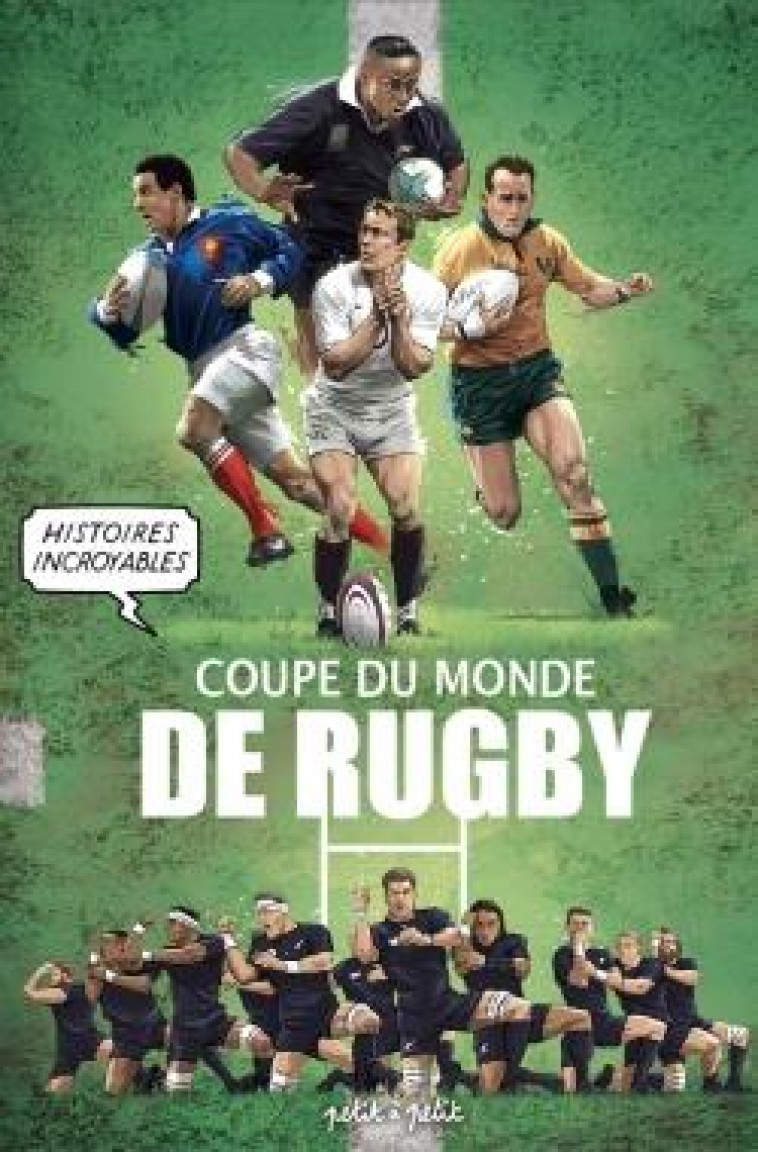 HISTOIRES INCROYABLES DE LA COUPE DU MONDE DE RUGBY - MULTI AUTEURS - PETIT A PETIT