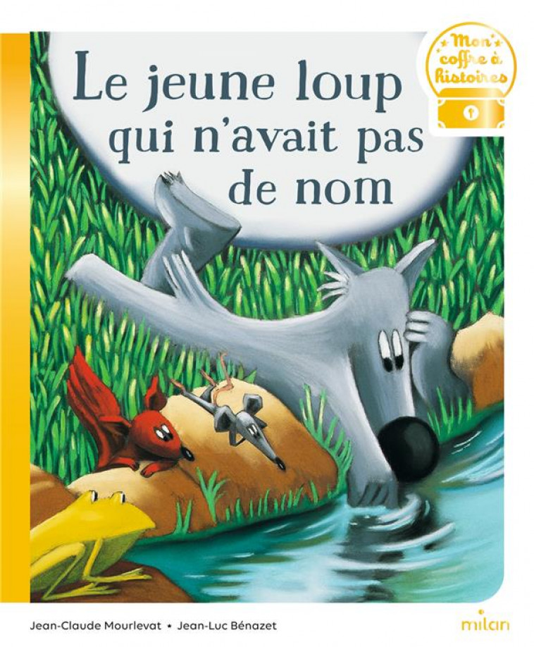 LE JEUNE LOUP QUI N-AVAIT PAS DE NOM - MOURLEVAT/BENAZET - MILAN