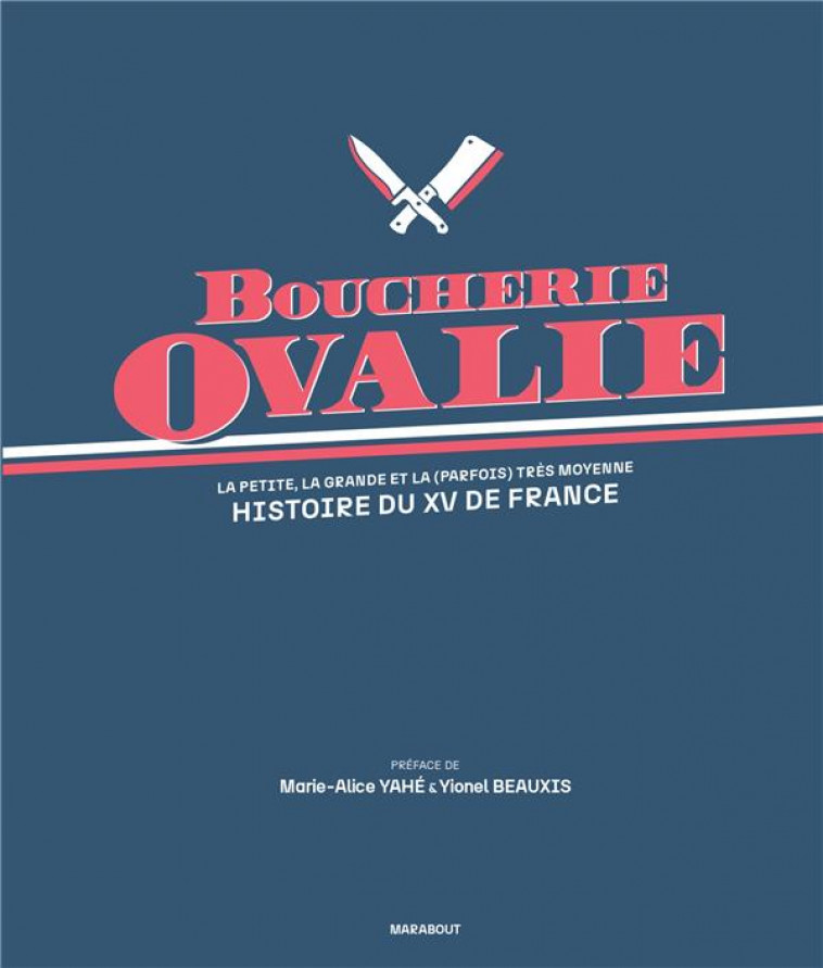 BOUCHERIE OVALIE - HISTOIRE DU XV DE FRANCE - LA PETITE, LA GRANDE ET LA (PARFOIS) TRES MOYENNE HIST - COLLECTIF - MARABOUT