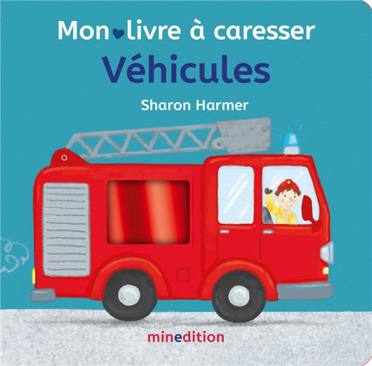 VEHICULES - MON LIVRE A CARESSER - HARMER/HARMER SHARON - MINEDITION