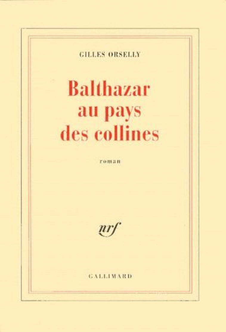 BALTHAZAR AU PAYS DES COLLINES - ORSELLY, GILLES - GALLIMARD