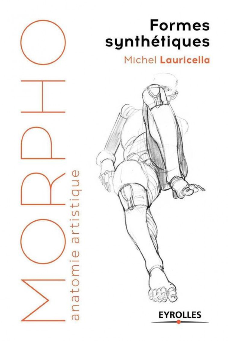 MORPHO : ANATOMIE ARTISTIQUE : FORMES SYNTHETIQUES (EDITION 2017) - LAURICELLA, MICHEL - EYROLLES