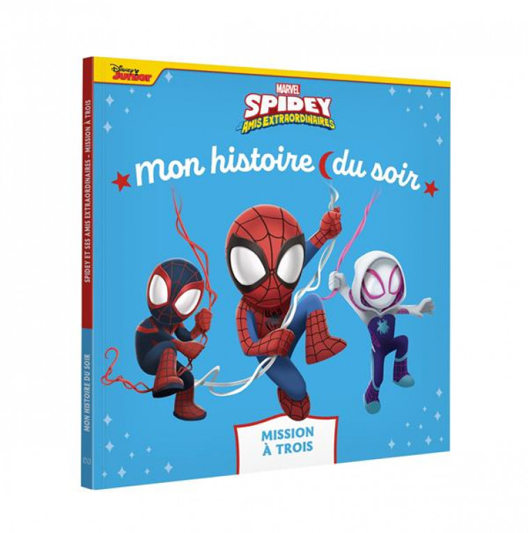 SPIDEY ET SES AMIS EXTRAORDINAIRES - MON HISTOIRE DU SOIR - MISSION A TROIS - MARVEL - XXX - HACHETTE