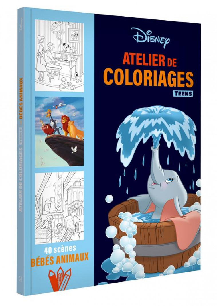 DISNEY TEENS - ATELIER DE COLORIAGES - LES BEBES ANIMAUX - XXX - HACHETTE