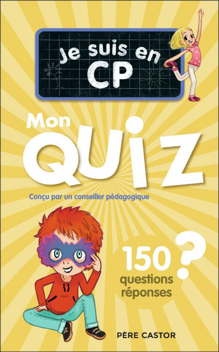 JE SUIS EN CP - JE SUIS EN CP - MON QUIZ - 150 QUESTIONS ET REPONSES - BENSIMHON/RISTORD - FLAMMARION