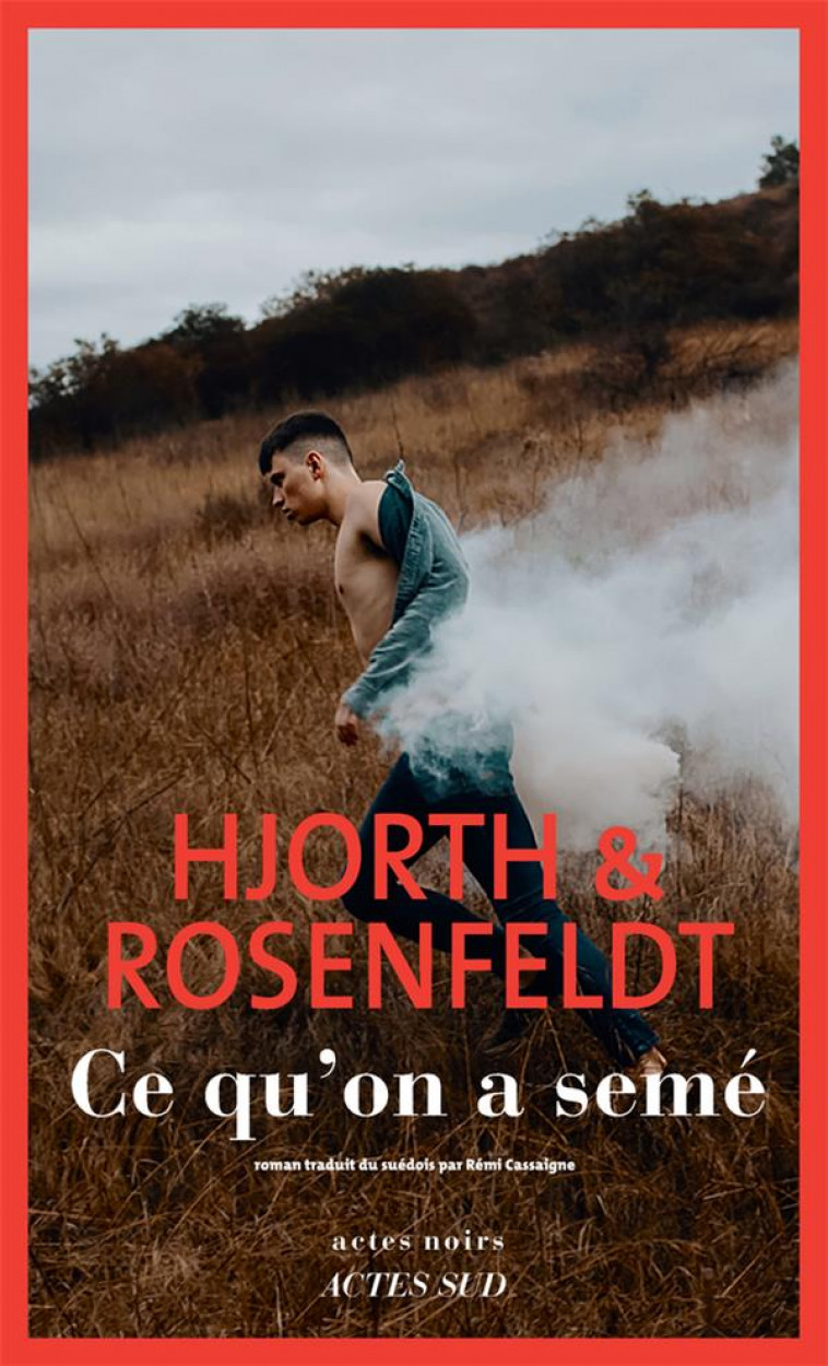 CE QU-ON A SEME - HJORTH ET ROSENFELDT - ACTES SUD