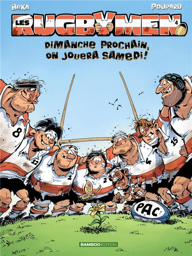 LES RUGBYMEN - TOME 04 - DIMANCHE PROCHAIN, ON JOUERA SAMEDI ! - BEKA/POUPARD - BAMBOO