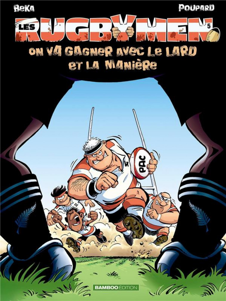 LES RUGBYMEN - TOME 05 - ON VA GAGNER AVEC LE LARD ET LA MANIERE - BEKA/POUPARD - BAMBOO