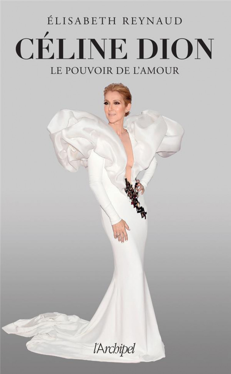 CELINE DION, LE POUVOIR DE L-AMOUR - REYNAUD ELISABETH - ARCHIPEL