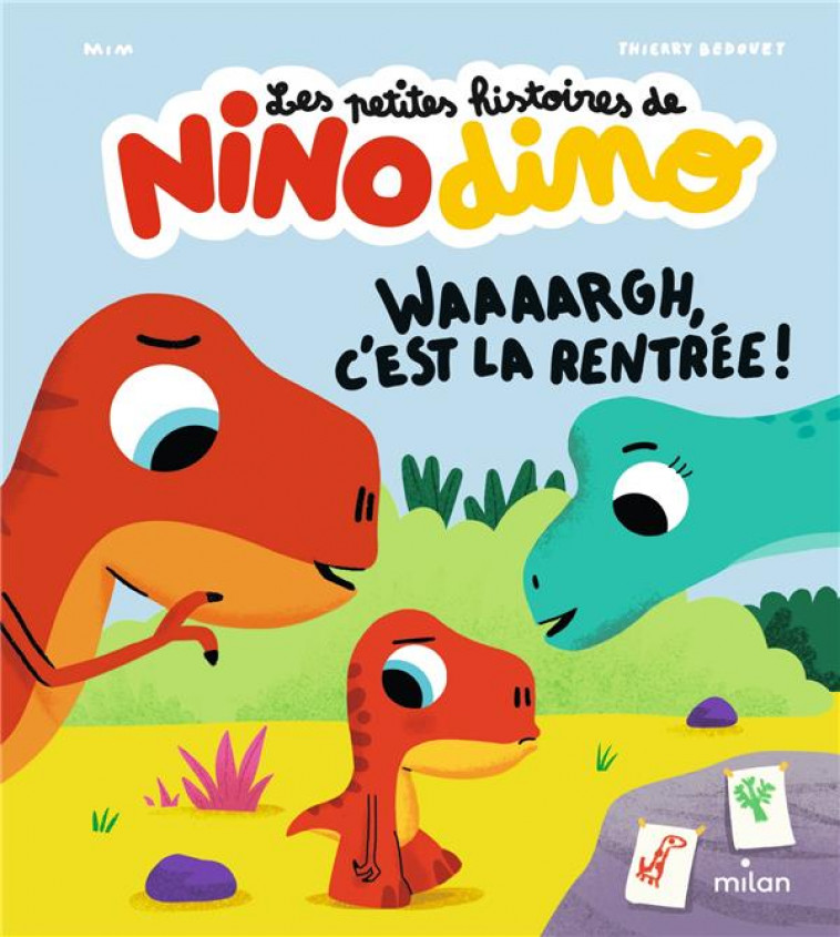 LES PETITES HISTOIRES DE NINO DINO - WAAAARGH, C-EST LA RENTREE ! - MIM/BEDOUET - MILAN