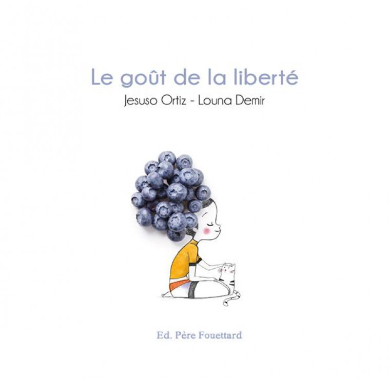 LE GOUT DE LA LIBERTE - DEMIR/ORTIZ - PERE FOUETTARD