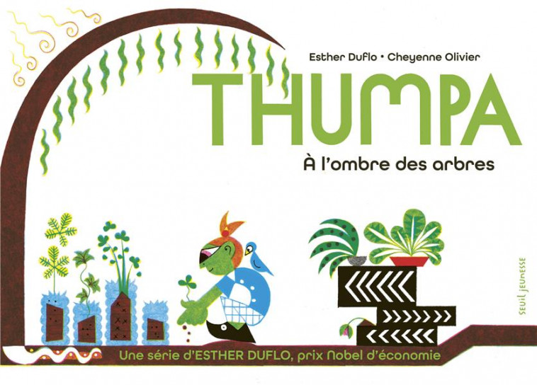 THUMPA A L-OMBRE DES ARBRES. LA PAUVRETE EXPLIQUEE PAR ESTHER DUFLO - DUFLO/OLIVIER - SEUIL JEUNESSE