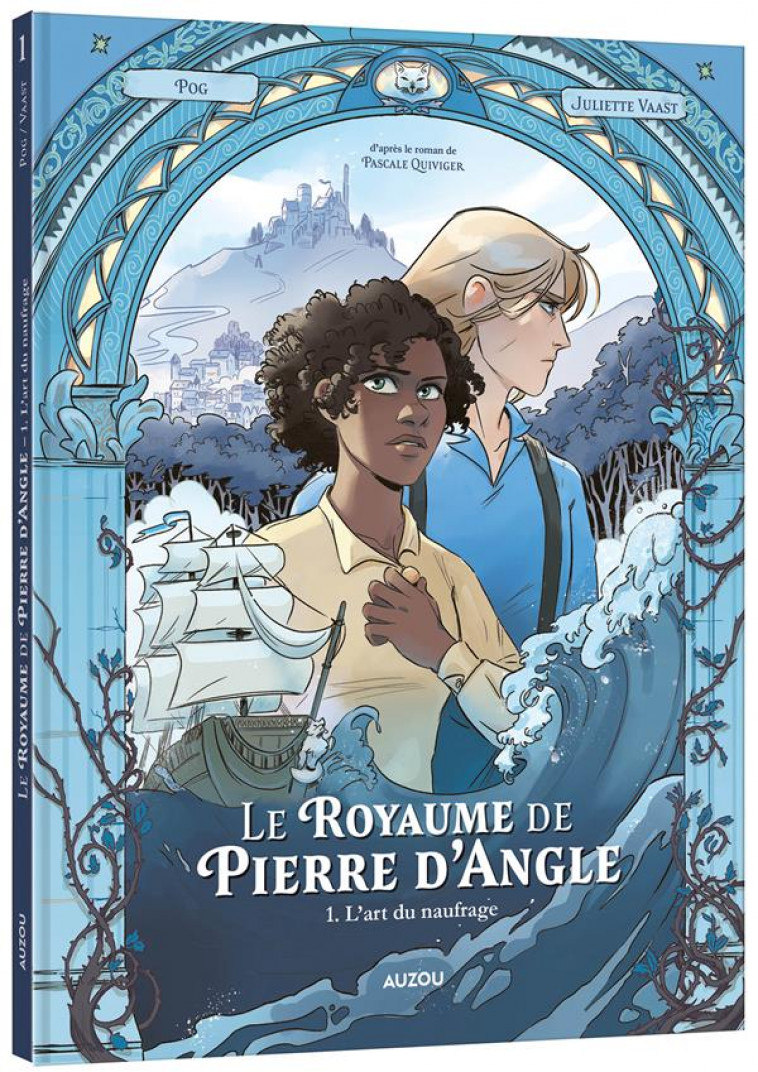 LE ROYAUME DE PIERRE D-ANGLE - TOME 1 - L-ART DU NAUFRAGE - VAAST JULIETTE - PHILIPPE AUZOU