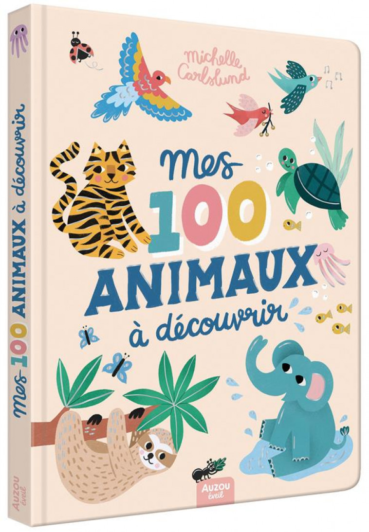 MES 100 ANIMAUX A DECOUVRIR BY MICHELLE CARLSLUND - CARLSLUND MICHELLE - PHILIPPE AUZOU