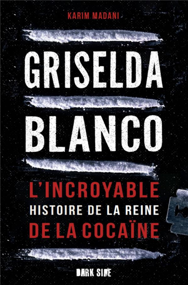 GRISELDA BLANCO - L-INCROYABLE HISTOIRE DE LA REINE DE LA COCAINE - MADANI KARIM - HACHETTE