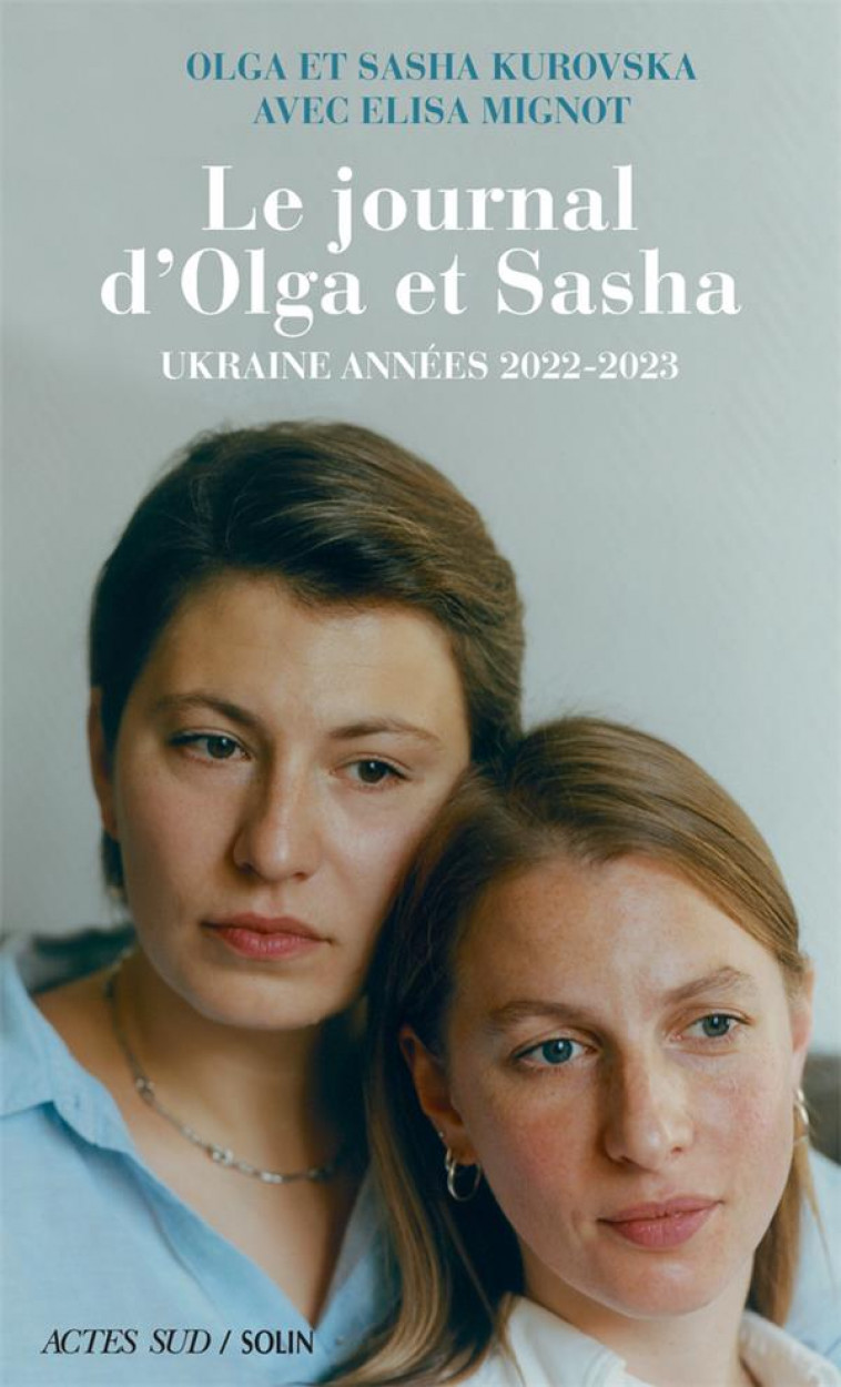 LE JOURNAL D-OLGA ET SASHA - UKRAINE ANNEES 2022-2023 - KUROVSKA/MIGNOT - ACTES SUD