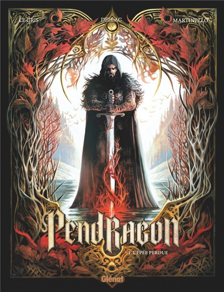 PENDRAGON - TOME 01 - L-EPEE PERDUE - LE GRIS/DELLAC - GLENAT