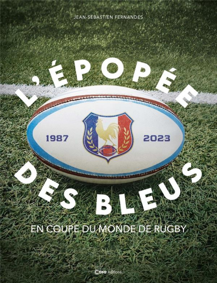 L-EPOPEE DES BLEUS EN COUPE DU MONDE DE RUGBY - FERNANDES J-S. - CASA