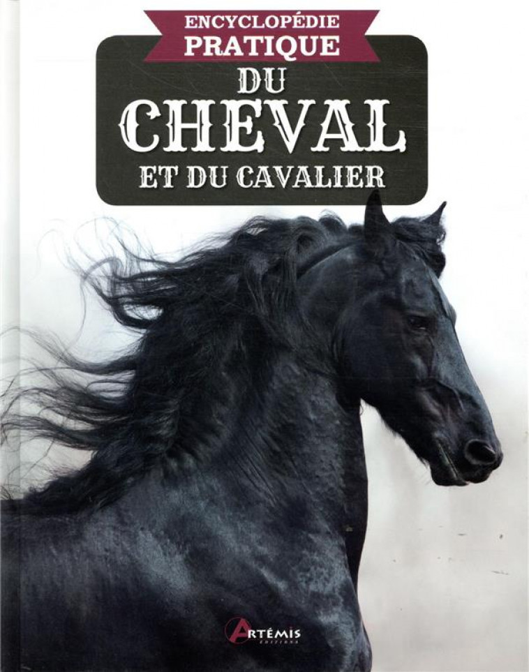 ENCYCLOPEDIE PRATIQUE DU CHEVAL ET DU CAVALIER - COLLECTIF - ARTEMIS