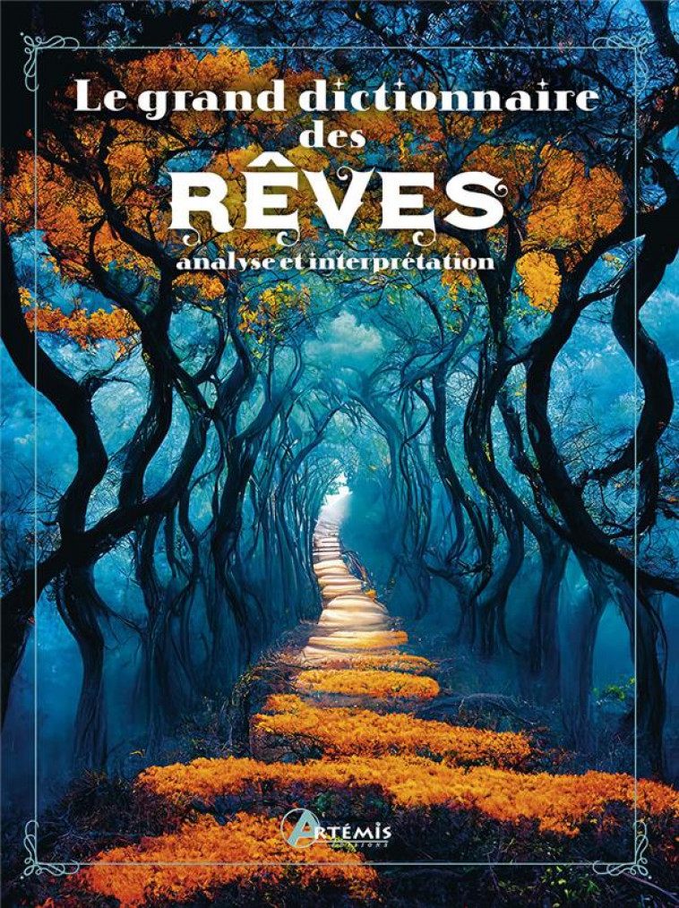 GRAND DICTIONNAIRE DES REVES - ANALYSE ET INTERPRETATION - COLLECTIF - ARTEMIS