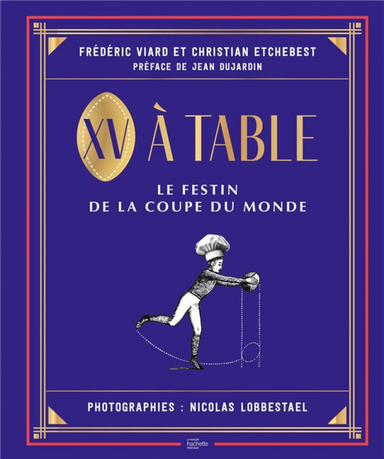 XV A TABLE - LE FESTIN DE LA COUPE DU MONDE - VIARD/ETCHEBEST - HACHETTE