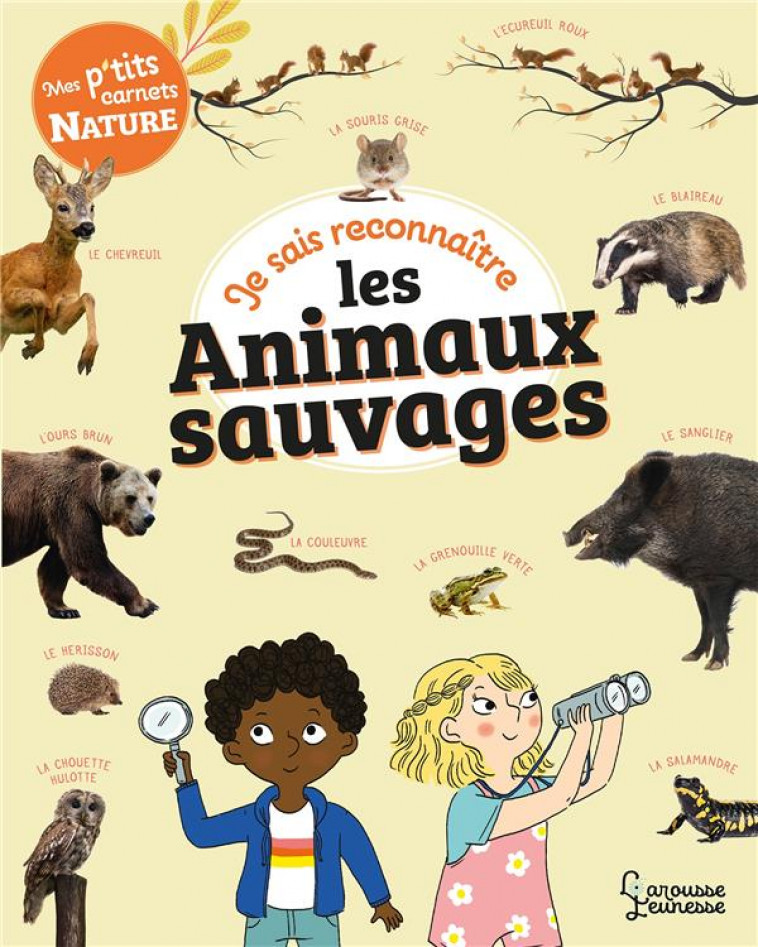 JE SAIS RECONNAITRE LES ANIMAUX SAUVAGES - MON CARNET NATURE - LEBRUN/GRIBOUILLE - LAROUSSE