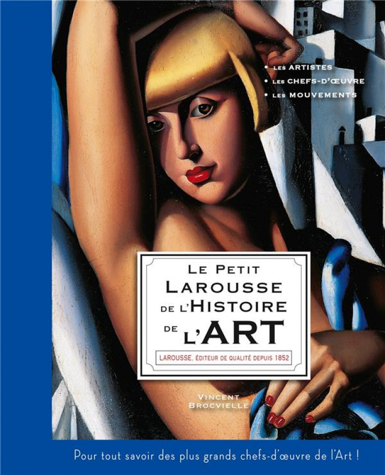 LE PETIT LAROUSSE DE L-HISTOIRE DE L-ART - BROCVIELLE VINCENT - LAROUSSE