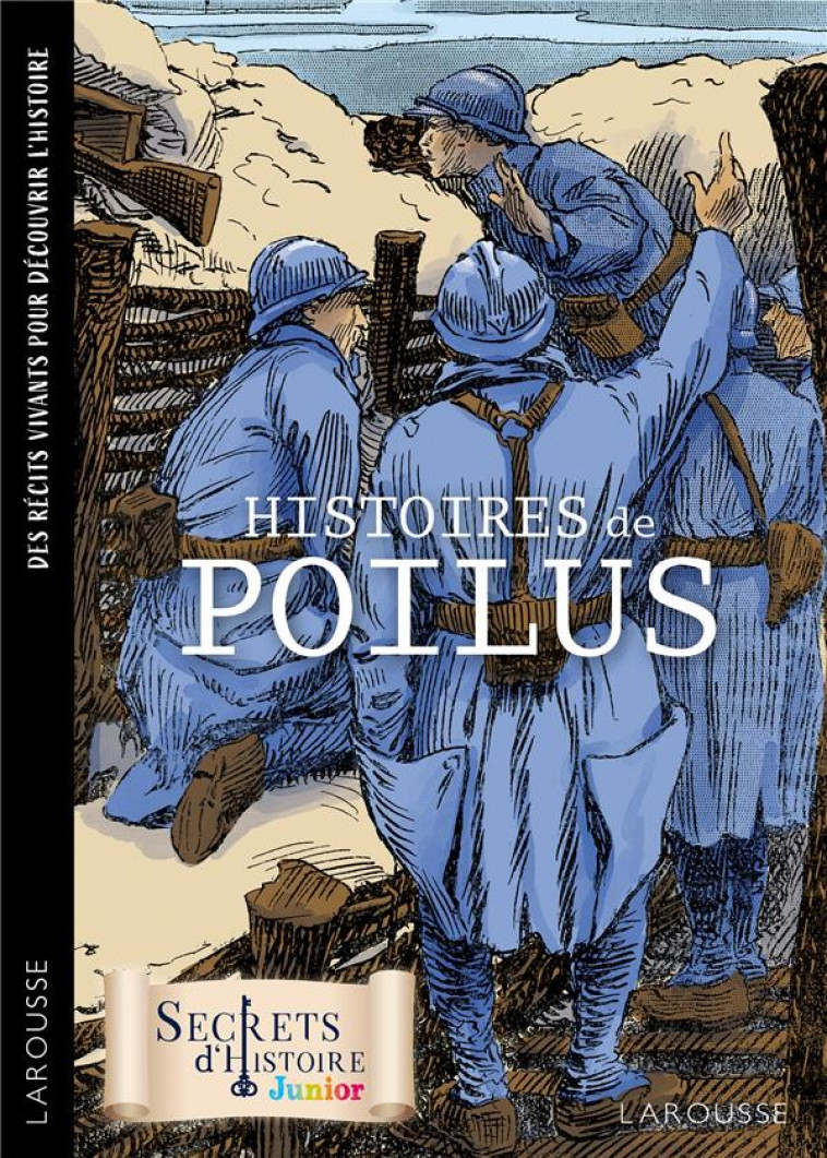 SECRETS D-HISTOIRE ROMAN - HISTOIRES DE POILUS - COLLECTIF - LAROUSSE