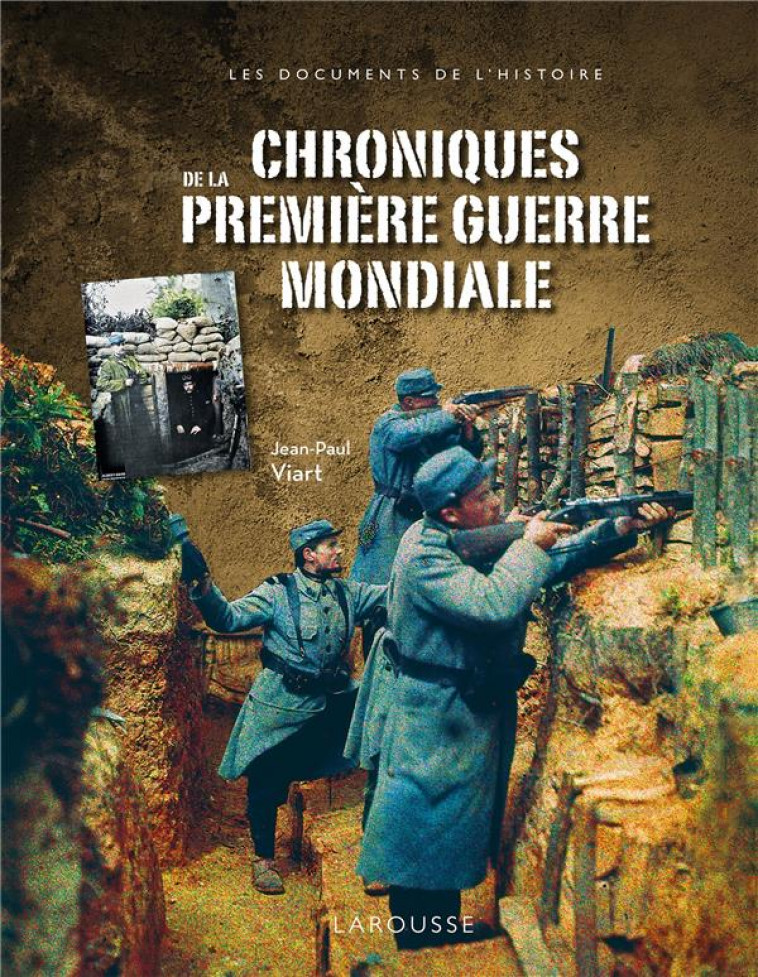 CHRONIQUES DE LA PREMIERE GUERRE MONDIALE - VIART JEAN-PAUL - LAROUSSE