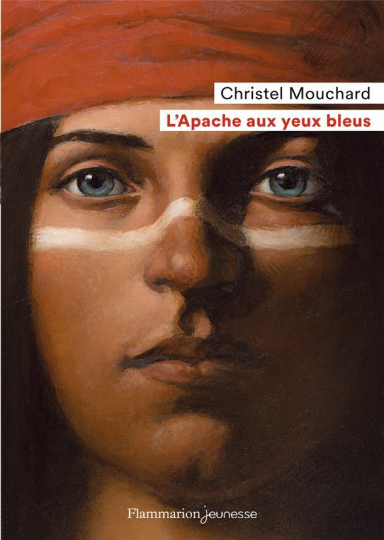 L-APACHE AUX YEUX BLEUS - MOUCHARD CHRISTEL - FLAMMARION