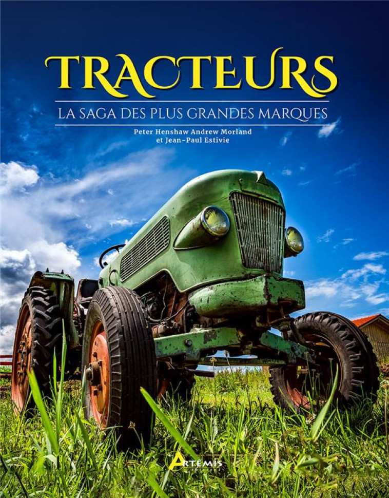 TRACTEURS LA SAGA DES PLUS GRANDES MARQUES - XXX - ARTEMIS