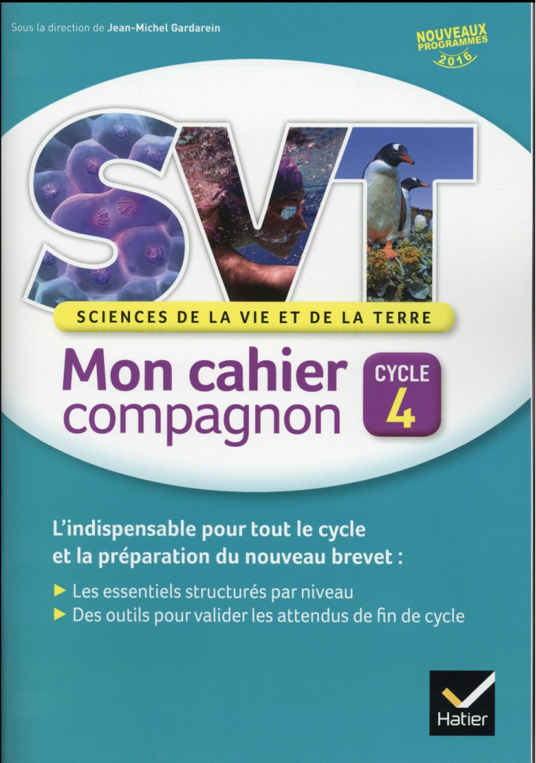 SVT CYCLE 4  -  MON CAHIER COMPAGNON  -  CAHIER DE L'ELEVE (EDITION 2016) - GARDAREIN, JEAN-MICHEL - Hatier