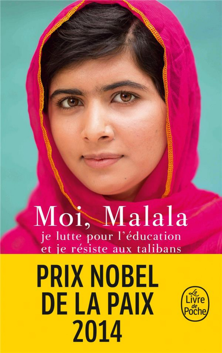 MOI, MALALA, JE LUTTE POUR L'EDUCATION ET JE RESISTE AUX TALIBANS - Yousafzai Malala - Le Livre de poche