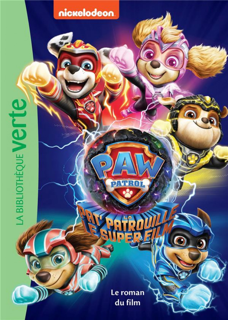 PAW PATROL - LA PAT- PATROUILLE - LE SUPER FILM - LE ROMAN DU FILM - NICKELODEON - HACHETTE