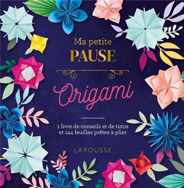 MA PETITE PAUSE ORIGAMI - LE NEILLON GAEL - LAROUSSE