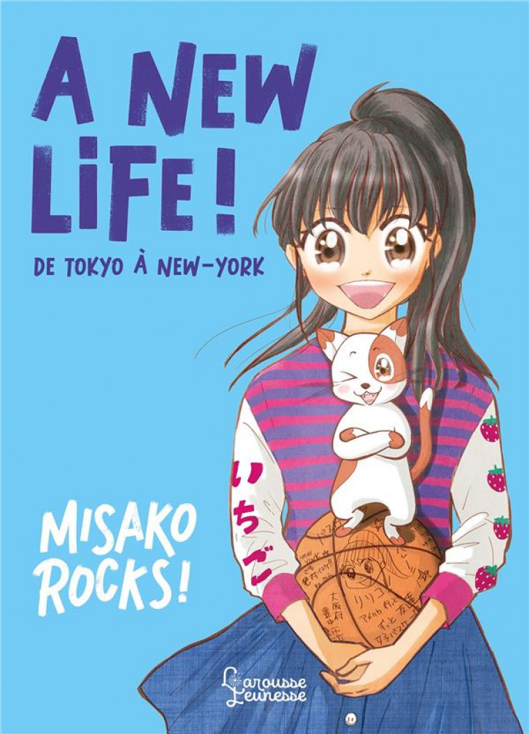 A NEW LIFE ! - DE TOKYO A NEW-YORK - ROCKS MISAKO - LAROUSSE