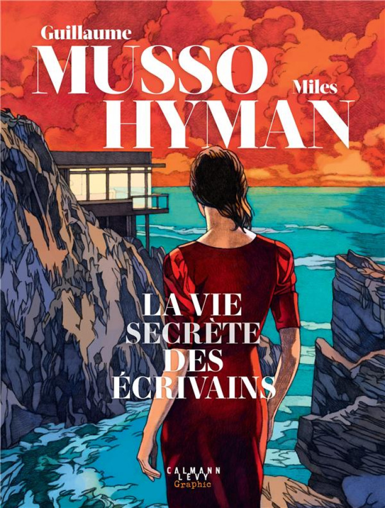 LA VIE SECRETE DES ECRIVAINS - LE ROMAN GRAPHIQUE EVENEMENT DE LA RENTREE - MUSSO/HYMAN - CALMANN-LEVY