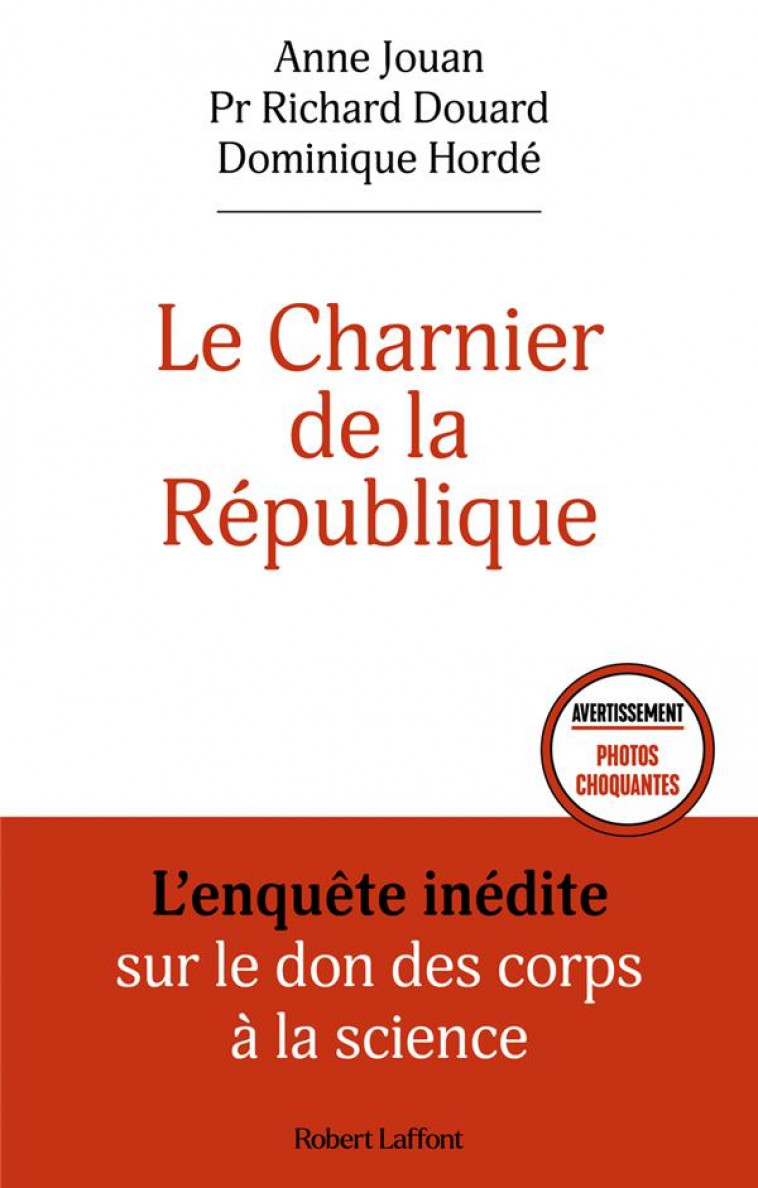 LE CHARNIER DE LA REPUBLIQUE - L-ENQUETE INEDITE SUR LE DON DES CORPS A LA SCIENCE - JOUAN/DROUARD/HORDE - ROBERT LAFFONT