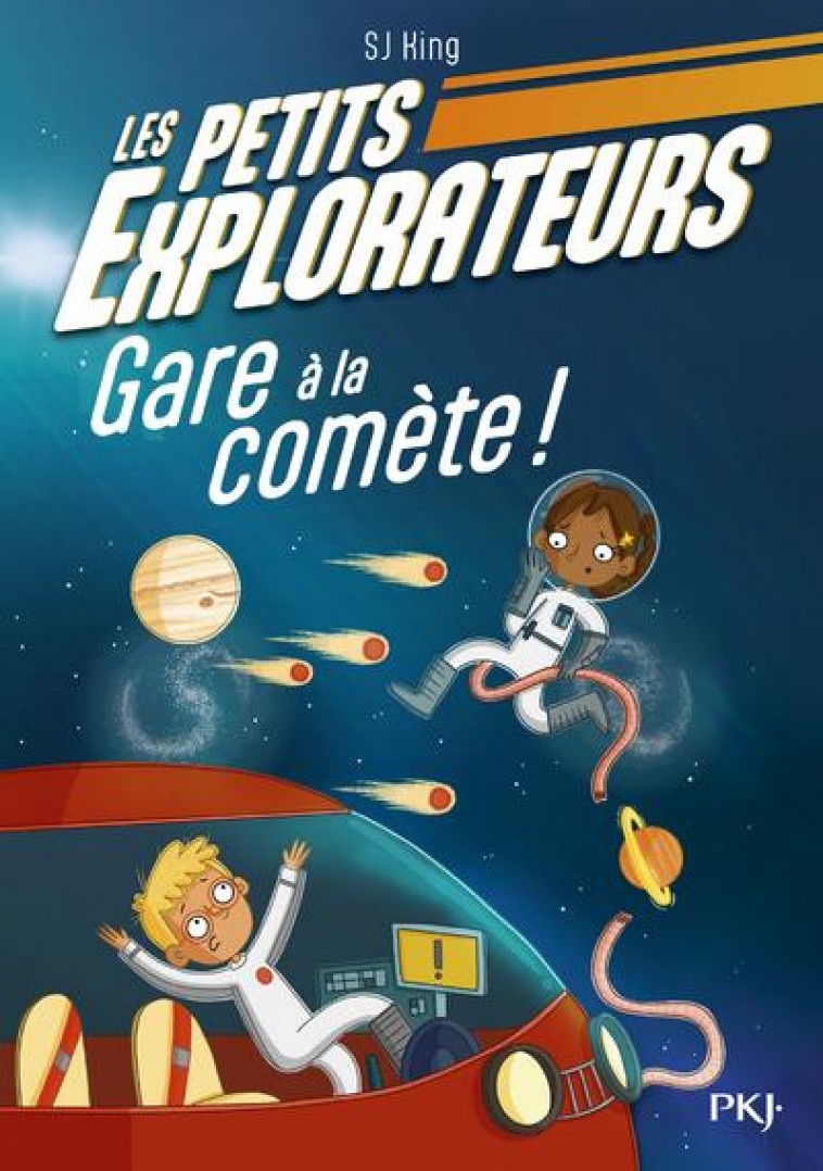 LES PETITS EXPLORATEURS - TOME 02 GARE A LA COMETE ! - KING/O-SHEA - POCKET