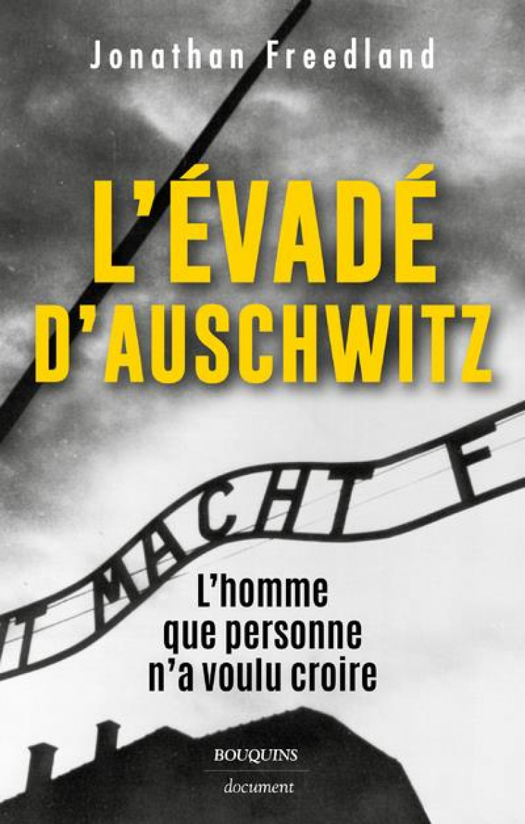 L-EVADE D-AUSCHWITZ - L-HOMME QUE PERSONNE N-A VOULU CROIRE - FREEDLAND JONATHAN - BOUQUINS