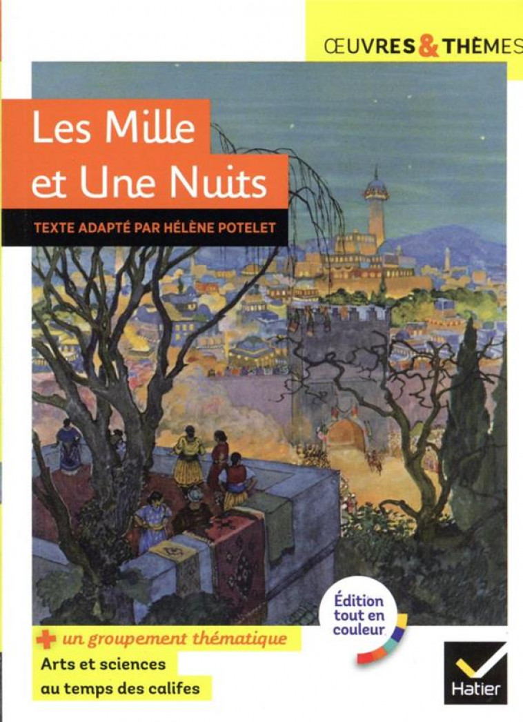 LES MILLE ET UNE NUITS - SUIVI D-UN GROUPEMENT THEMATIQUE  ARTS ET SCIENCES AU TEMPS DES CALIFES - GALLAND/POTELET - HATIER SCOLAIRE