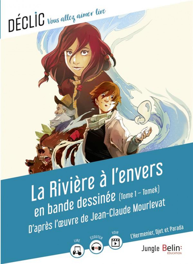 LA RIVIERE A L-ENVERS EN BANDE DESSINEE DE JEAN-CLAUDE MOURLEVAT / L-HERMENIER, DJET ET PARADA - TOM - MOURLEVAT/BRODHAG - BELIN